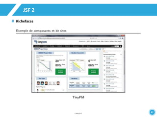42 
JSF 2 
Richefaces 
 