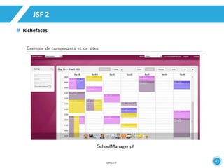 43 
JSF 2 
Richefaces 
 
