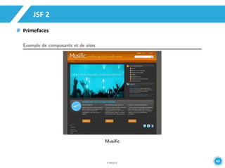 46 
JSF 2 
Primefaces 
 