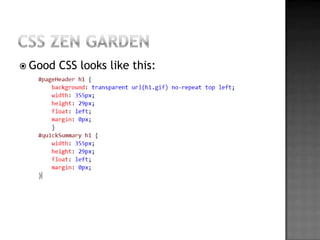 CSS Zen GardenGood CSS lookslikethis: