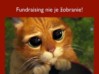 Fundraising nie je žobranie!
 