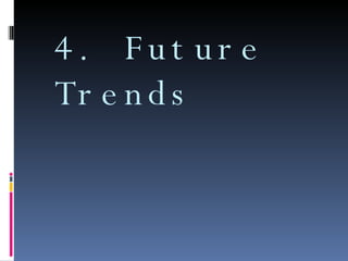 4. Future Trends 