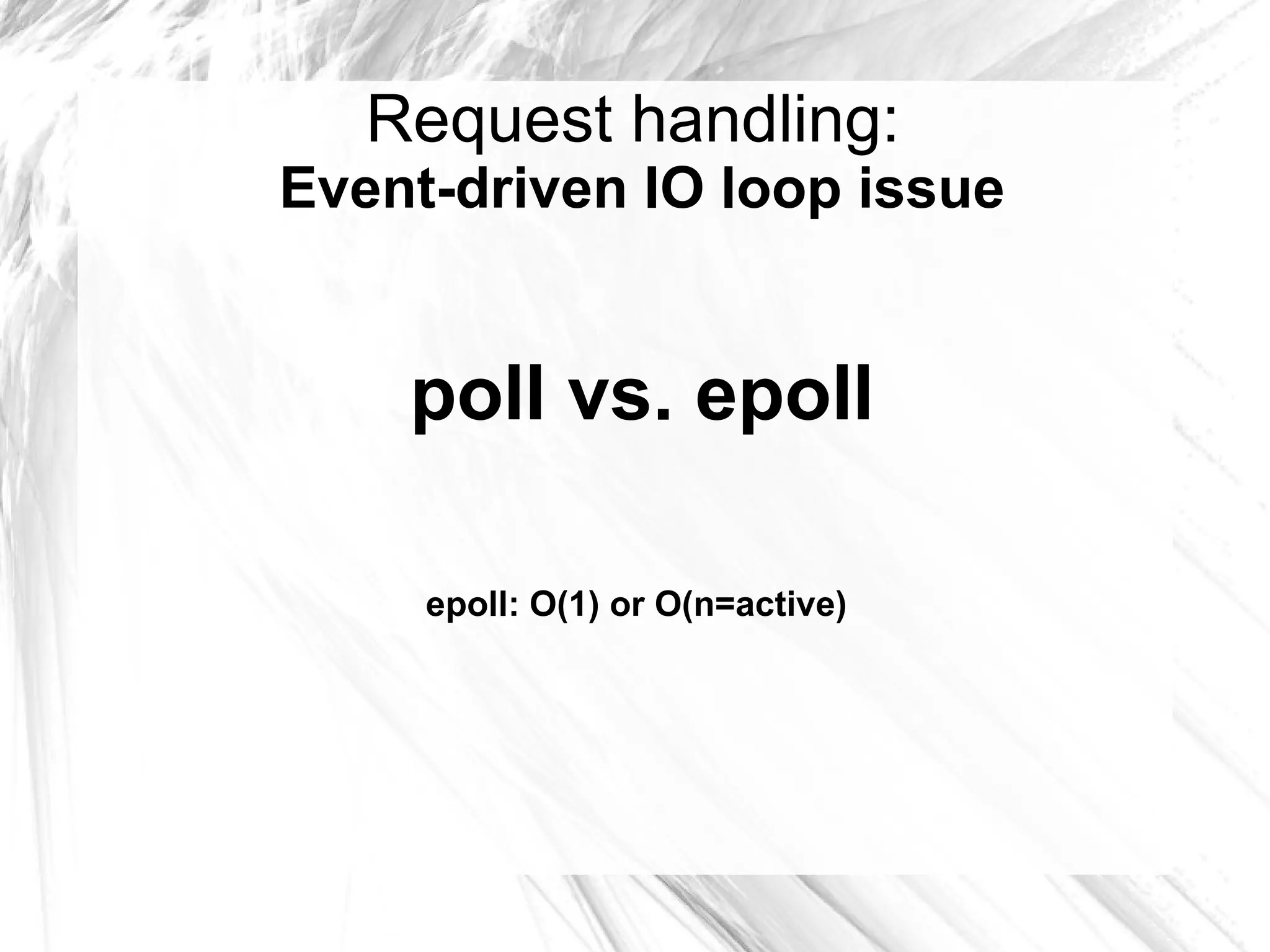 Events: A process consists of the processing of a series of events. At any instant in time, a single event/request is being processed. The process is not blocked on I/O request. 