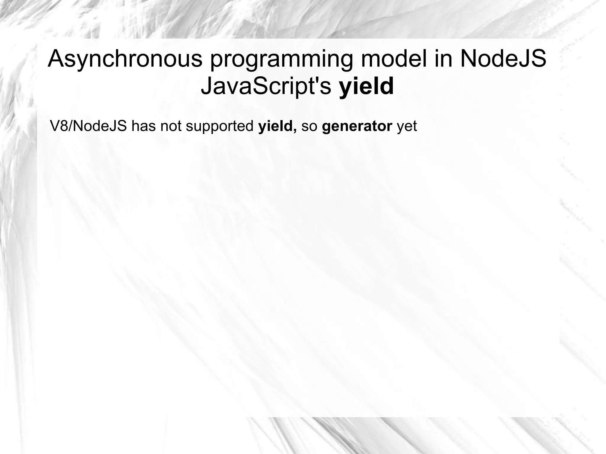 Most “objects” in NodeJS are Event Emitters (http server/client, etc.) 