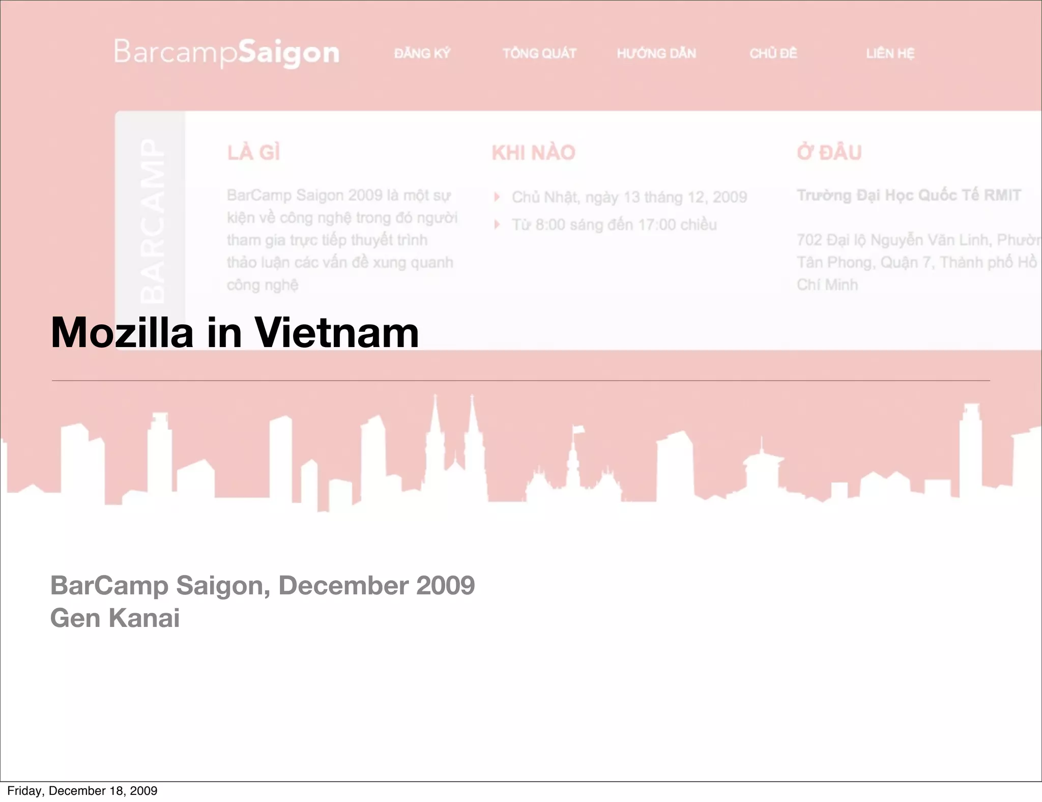 Mozilla in Vietnam




       BarCamp Saigon, December 2009
       Gen Kanai




Friday, December 18, 2009
 