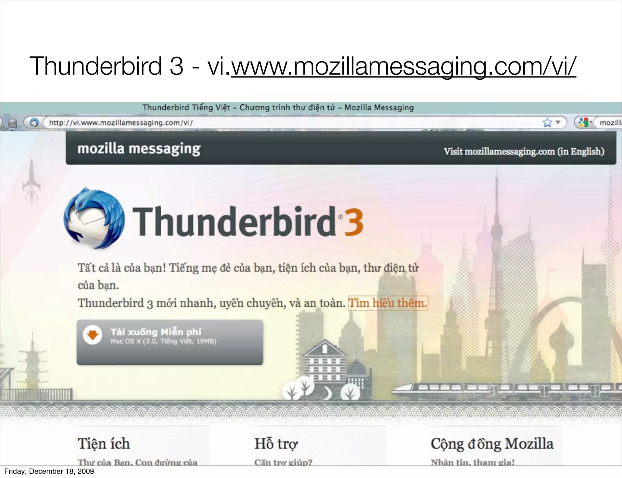 Thunderbird 3 - vi.www.mozillamessaging.com/vi/




Friday, December 18, 2009
 