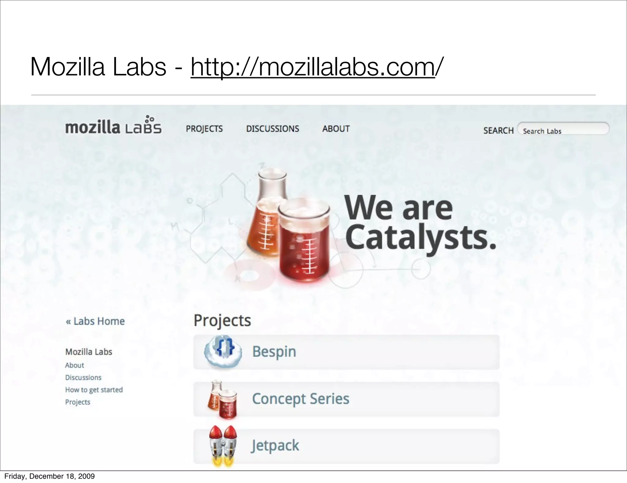 Mozilla Labs - http://mozillalabs.com/




Friday, December 18, 2009
 