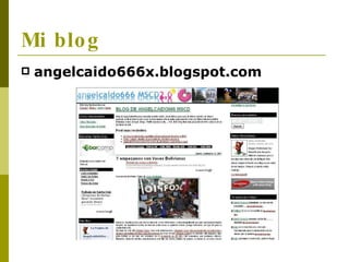 Mi blog   <ul><li>angelcaido666x.blogspot.com </li></ul>