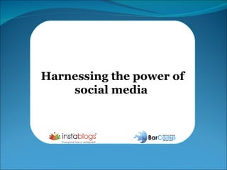 Harnessing the power of social media  