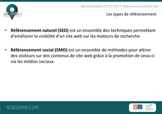 Les types de référencement
• Référencement naturel (SEO) est un ensemble des techniques permettant
d'améliorer la visibili...