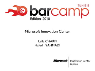Microsoft Innovation Center Leila CHARFI Hafedh YAHMADI 