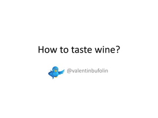 How to taste wine? @valentinbufolin 