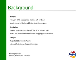 Background Armenia February 2008 presidential election left 10 dead  Media censored during a 20-day state of emergency 