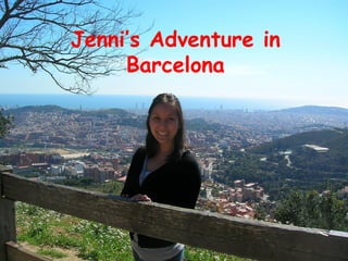 Jenni’s Adventure in Barcelona 