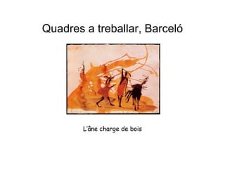 Quadres a treballar, Barceló L’âne charge de bois 