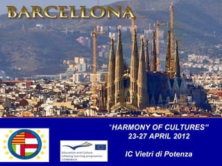 “HARMONY OF CULTURES”
    23-27 APRIL 2012

   IC Vietri di Potenza
 