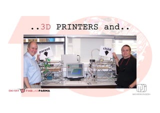..3D PRINTERS and..
 