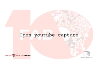 Open youtube capture
 