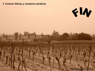 Carcasone (Francia) Y vivieron felices y comieron perdices FIN 