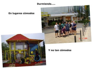 Y no tan cómodos En lugares cómodos Durmiendo….. 