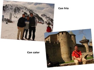 Con frío Con calor 