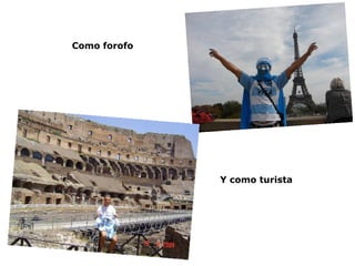 Como forofo Y como turista 