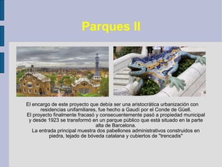 Parques II <ul><li>El encargo de este proyecto que debía ser una aristocrática urbanización con residencias unifamiliares,...