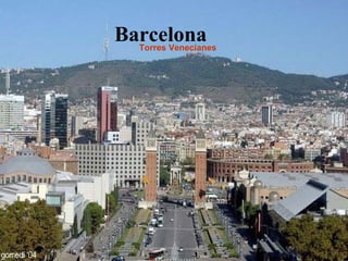 Barcelona Torres Venecianes 