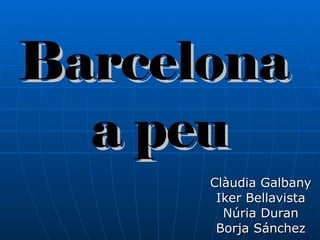 Barcelona  a peu Clàudia Galbany Iker Bellavista Núria Duran Borja Sánchez 