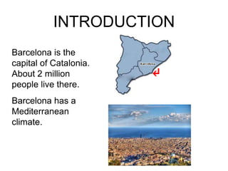 INTRODUCTION
Barcelona is the
capital of Catalonia.
About 2 million         ↵
people live there.
Barcelona has a
Mediterranean
climate.
 