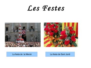 Les Festes




La festa de la Mercè   La festa de Sant Jordi
 