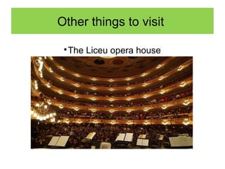 
The Liceu opera house
Other things to visit
 