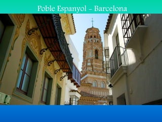 Poble Espanyol - Barcelona
 
