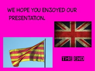 WE HOPE YOU ENJOYED OUR
PRESENTATION.
THE END
 