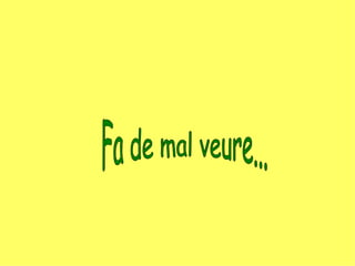 Fa de mal veure... 