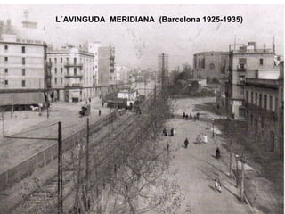 L´AVINGUDA  MERIDIANA  (Barcelona 1925-1935) 