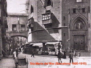 Sta.Maria del Mar (Barcelona 1905-1915) 