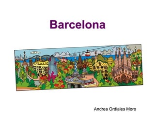 Barcelona
Andrea Ordiales Moro
 