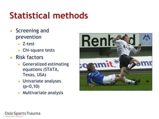 Statistical methods 
Screening and prevention 
Z-test 
Chi-square tests 
Risk factors 
Generalized estimating equations (STATA, Texas, USA) 
Univariate analyses (p<0,10) 
Multivariate analysis  