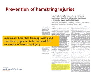 Prevention of hamstring injuries 
Conclusion: Eccentric training, with good compliance, appears to be successful in prevention of hamstring injury.  
