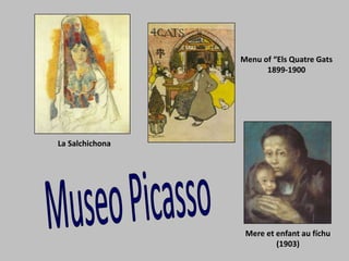 Menu of “Els Quatre Gats
1899-1900
La Salchichona
Mere et enfant au fíchu
(1903)
 