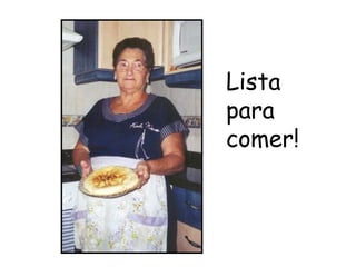 Lista
para
comer!
 