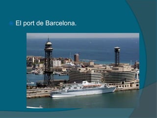    El port de Barcelona.
 