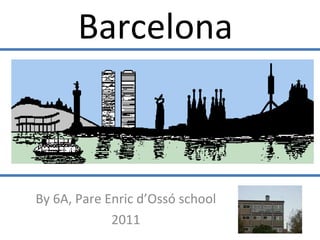 Barcelona   By 6A, Pare Enric d’Ossó school 2011 