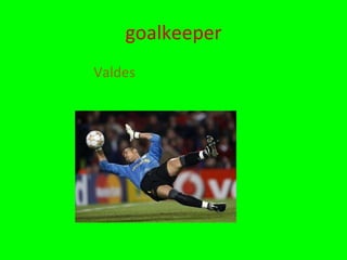 goalkeeper Valdes 