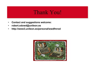 Thank You! Contact and suggestions welcome: [email_address] http://www3.unileon.es/personal/wwdfmrod 