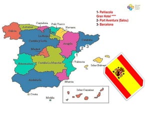 1- Peñiscola
          Gran Hotel ****
          2- Port Aventura (Salou)
          3- Barcelona




    2 3
1
 