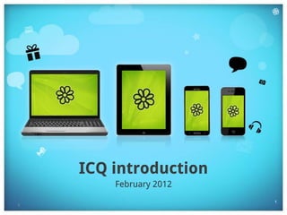 ICQ introduction
        February 2012
                        1
1
 