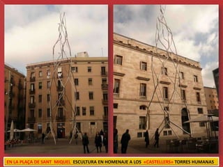 EN LA PLAÇA DE SANT MIQUEL ESCULTURA EN HOMENAJE A LOS «CASTELLERS» TORRES HUMANAS
 
