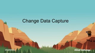 Change Data Capture
 